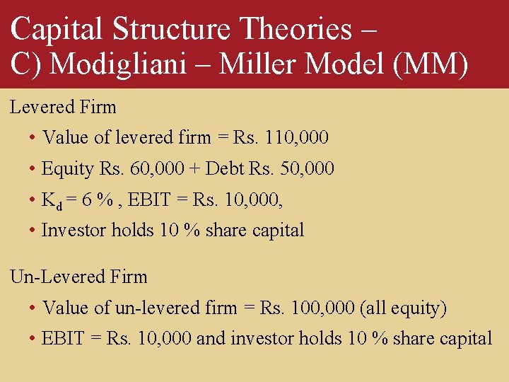 Capital Structure Theories – C) Modigliani – Miller Model (MM) Levered Firm • Value