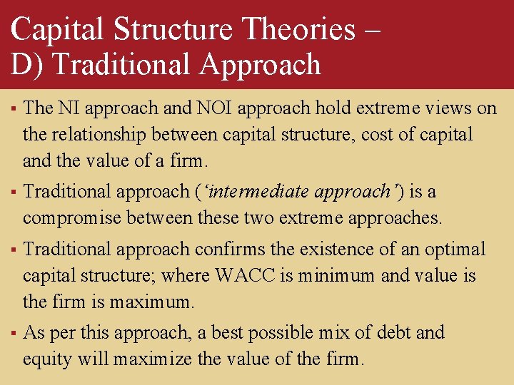 Capital Structure Theories – D) Traditional Approach § The NI approach and NOI approach