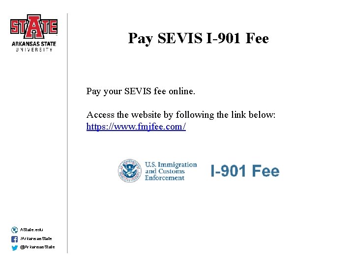 Pay SEVIS I-901 Fee Pay your SEVIS fee online. Access the website by following