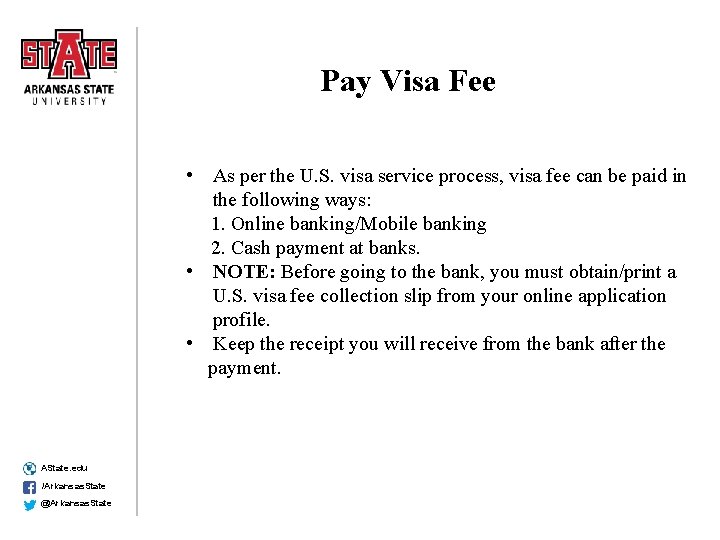 Pay Visa Fee • As per the U. S. visa service process, visa fee