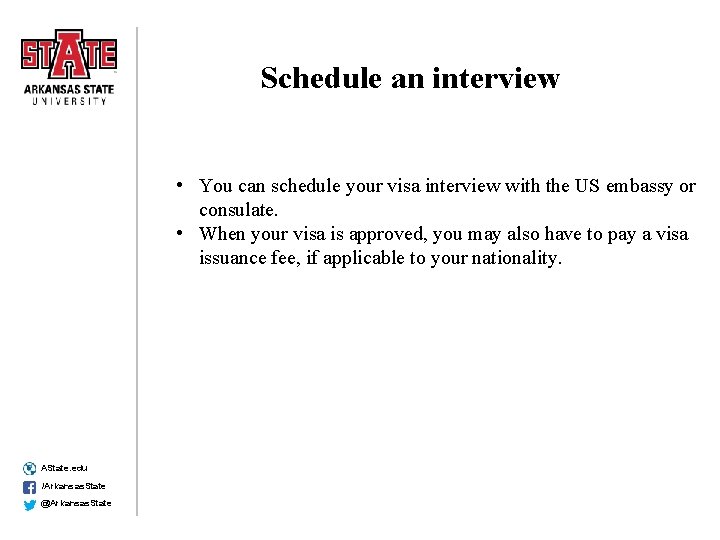 Schedule an interview • You can schedule your visa interview with the US embassy