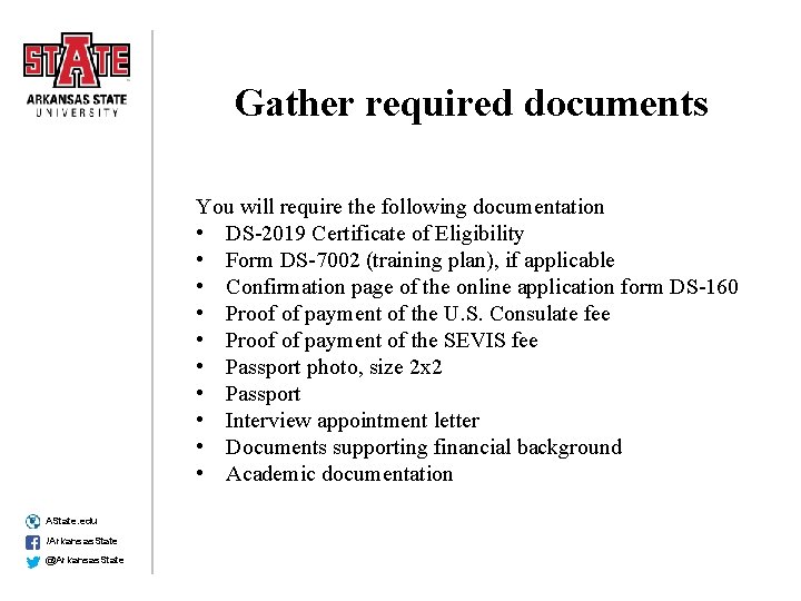 Gather required documents You will require the following documentation • DS-2019 Certificate of Eligibility