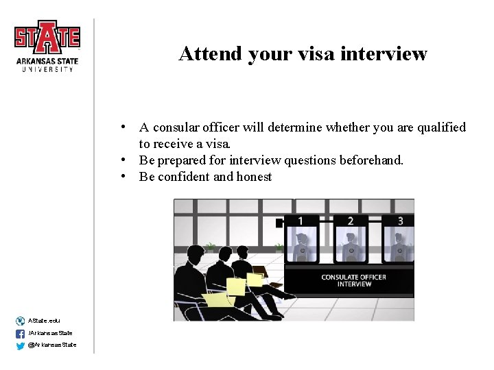 Attend your visa interview • A consular officer will determine whether you are qualified