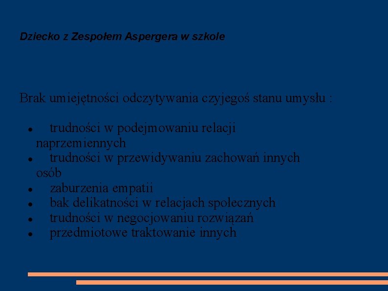 Dziecko z Zespołem Aspergera w szkole Brak umiejętności odczytywania czyjegoś stanu umysłu : trudności