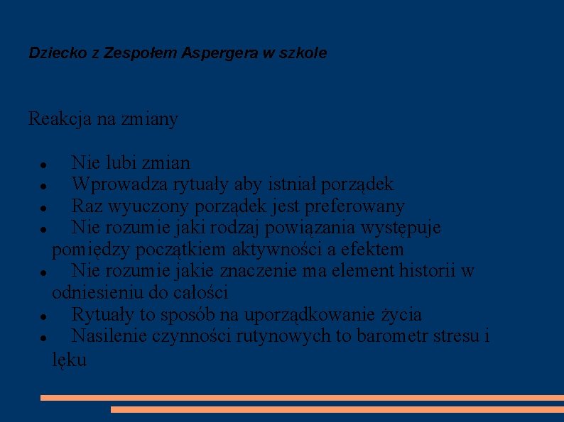 Dziecko z Zespołem Aspergera w szkole Reakcja na zmiany Nie lubi zmian Wprowadza rytuały