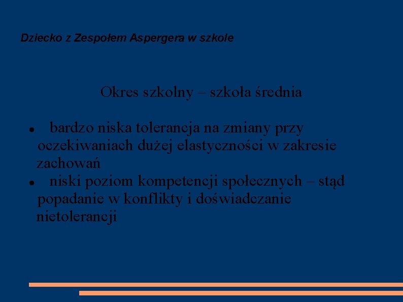 Dziecko z Zespołem Aspergera w szkole Okres szkolny – szkoła średnia bardzo niska tolerancja