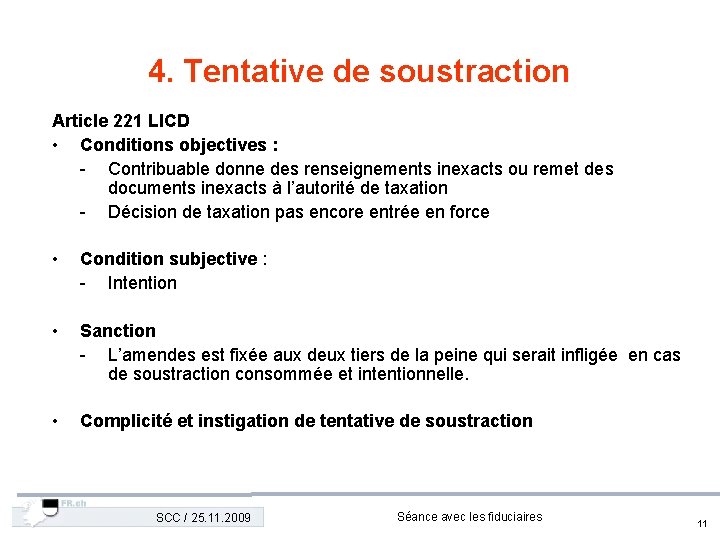 4. Tentative de soustraction Article 221 LICD • Conditions objectives : - Contribuable donne