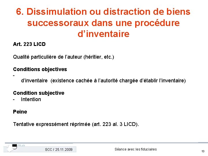 6. Dissimulation ou distraction de biens successoraux dans une procédure d’inventaire Art. 223 LICD