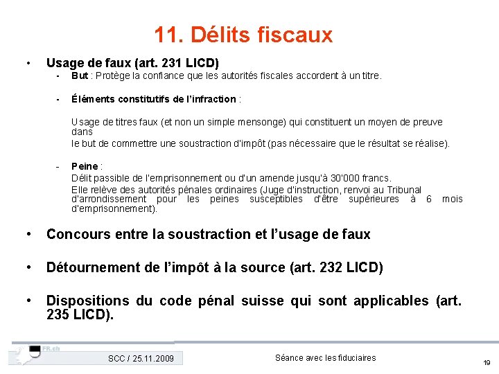 11. Délits fiscaux • Usage de faux (art. 231 LICD) - But : Protège