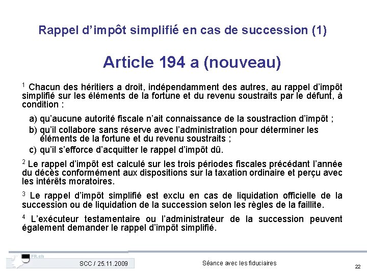 Rappel d’impôt simplifié en cas de succession (1) Article 194 a (nouveau) Chacun des