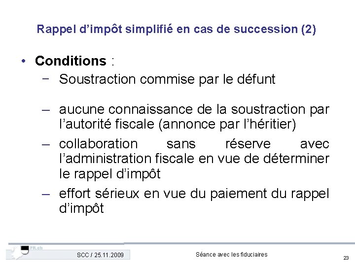 Rappel d’impôt simplifié en cas de succession (2) • Conditions : − Soustraction commise