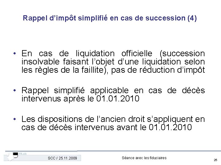 Rappel d’impôt simplifié en cas de succession (4) • En cas de liquidation officielle