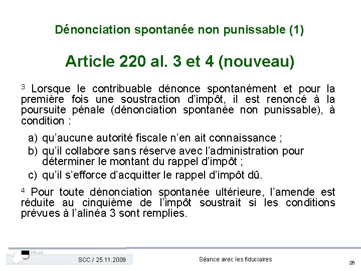 Dénonciation spontanée non punissable (1) Article 220 al. 3 et 4 (nouveau) Lorsque le