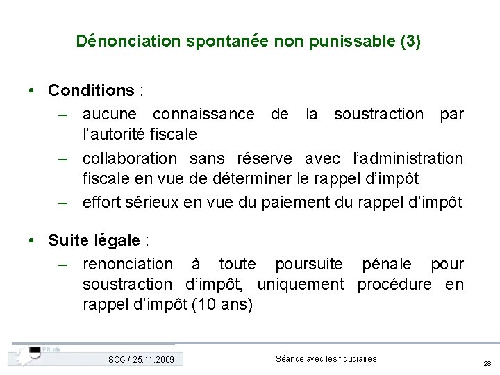 Dénonciation spontanée non punissable (3) • Conditions : – aucune connaissance de la soustraction