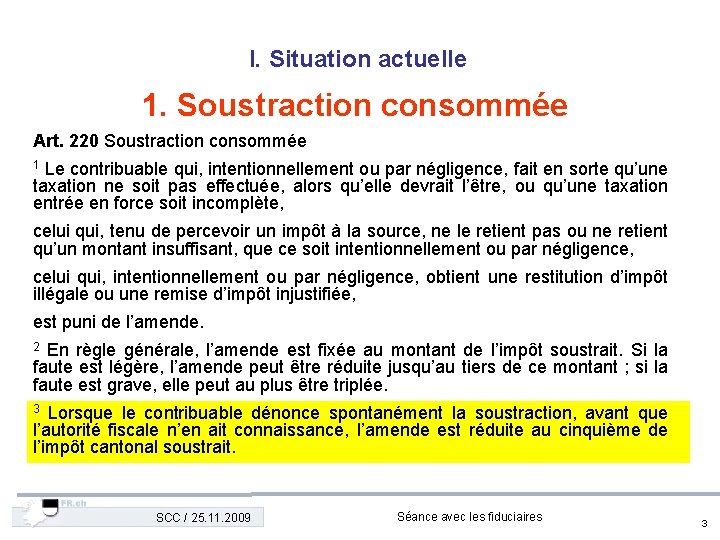 I. Situation actuelle 1. Soustraction consommée Art. 220 Soustraction consommée Le contribuable qui, intentionnellement