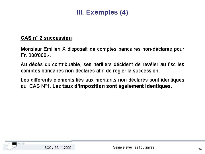 III. Exemples (4) CAS n° 2 succession Monsieur Emilien X disposait de comptes bancaires