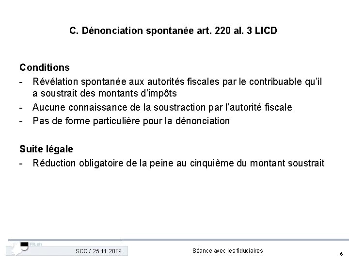 C. Dénonciation spontanée art. 220 al. 3 LICD Conditions - Révélation spontanée aux autorités