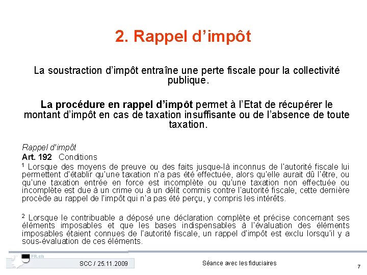 2. Rappel d’impôt La soustraction d’impôt entraîne une perte fiscale pour la collectivité publique.