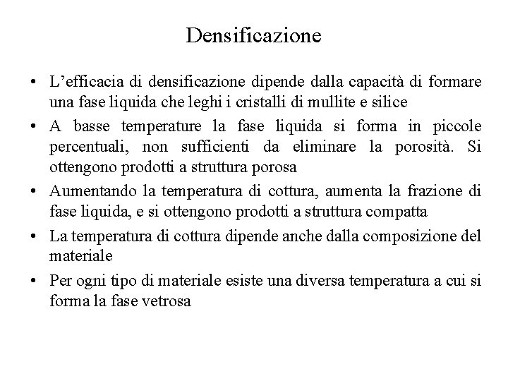 Densificazione • L’efficacia di densificazione dipende dalla capacità di formare una fase liquida che