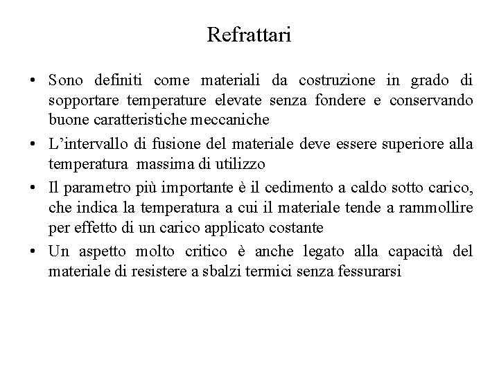 Refrattari • Sono definiti come materiali da costruzione in grado di sopportare temperature elevate