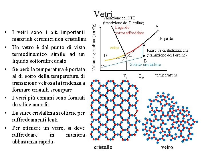  • I vetri sono i più importanti materiali ceramici non cristallini • Un