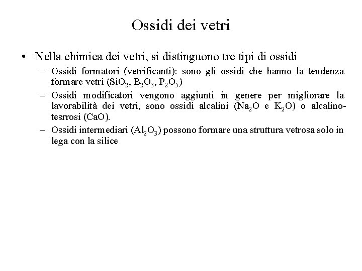 Ossidi dei vetri • Nella chimica dei vetri, si distinguono tre tipi di ossidi