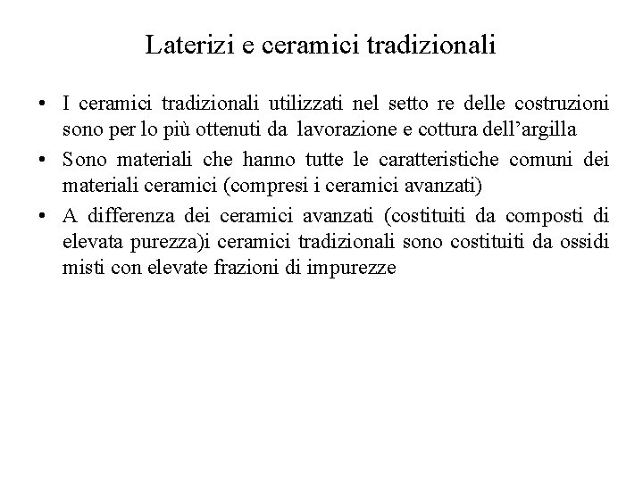 Laterizi e ceramici tradizionali • I ceramici tradizionali utilizzati nel setto re delle costruzioni