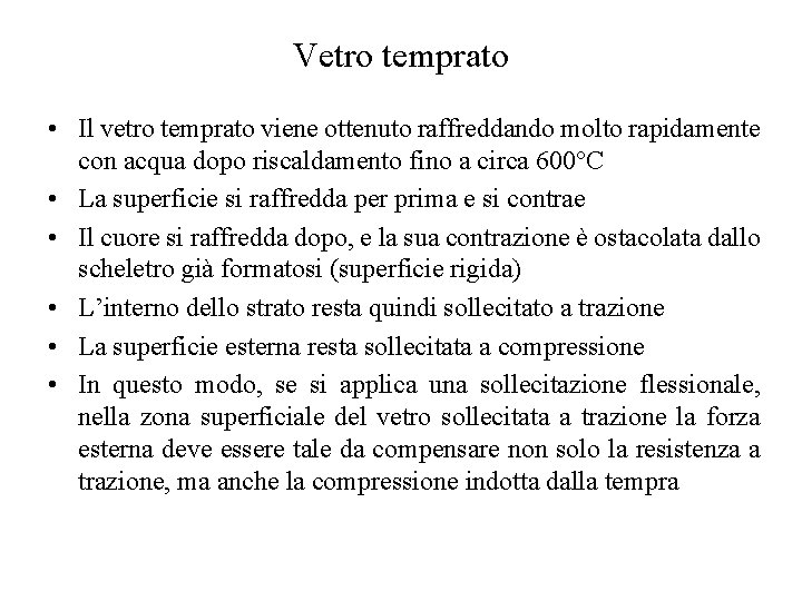 Vetro temprato • Il vetro temprato viene ottenuto raffreddando molto rapidamente con acqua dopo