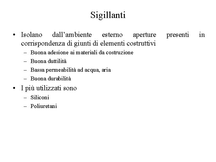 Sigillanti • Isolano dall’ambiente esterno aperture corrispondenza di giunti di elementi costruttivi – –