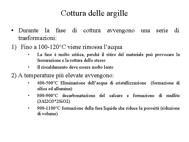 Cottura delle argille • Durante la fase di cottura avvengono una serie di trasformazioni: