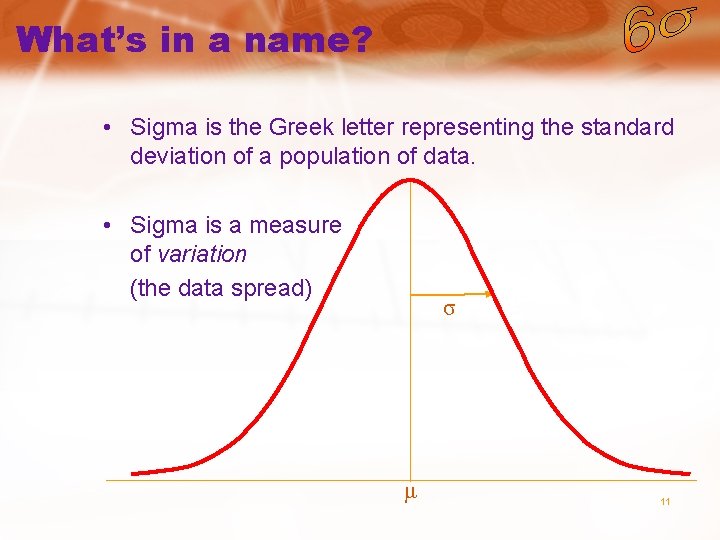 What’s in a name? • Sigma is the Greek letter representing the standard deviation