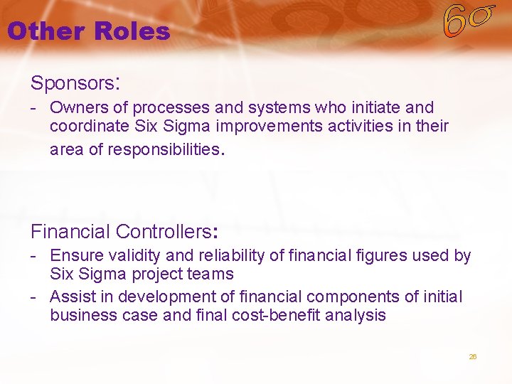 Other Roles Sponsors: - Owners of processes and systems who initiate and coordinate Six