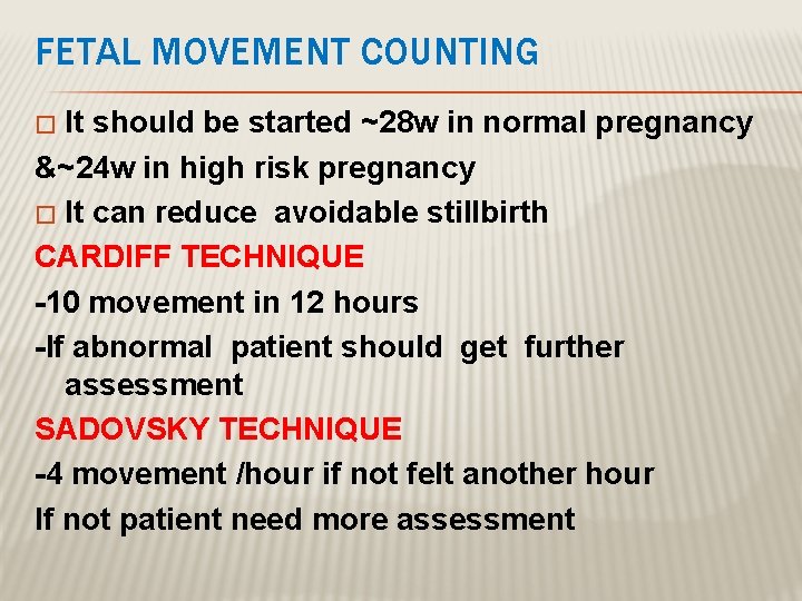 FETAL MOVEMENT COUNTING It should be started ~28 w in normal pregnancy &~24 w