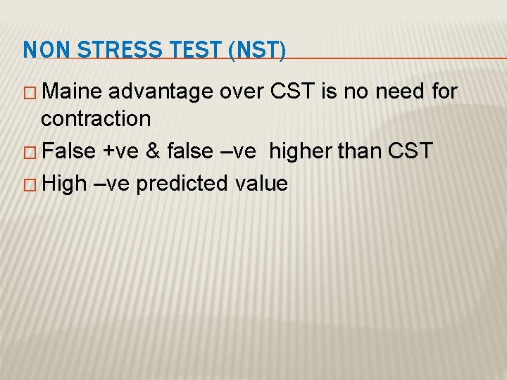 NON STRESS TEST (NST) � Maine advantage over CST is no need for contraction