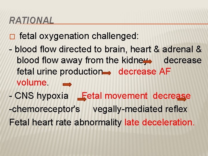 RATIONAL fetal oxygenation challenged: - blood flow directed to brain, heart & adrenal &
