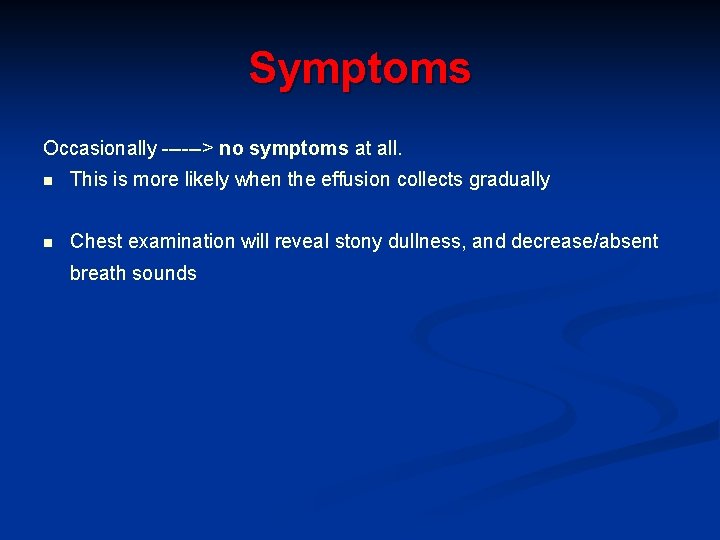 Symptoms Occasionally ------> no symptoms at all. n This is more likely when the