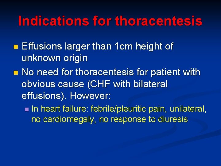 Indications for thoracentesis Effusions larger than 1 cm height of unknown origin n No