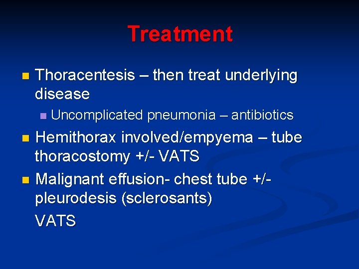 Treatment n Thoracentesis – then treat underlying disease n Uncomplicated pneumonia – antibiotics Hemithorax
