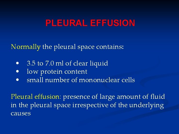 PLEURAL EFFUSION Normally the pleural space contains: • • • 3. 5 to 7.