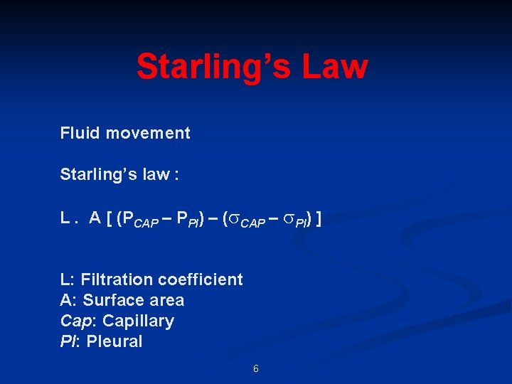 Starling’s Law Fluid movement Starling’s law : L. A [ (PCAP – PPl) –
