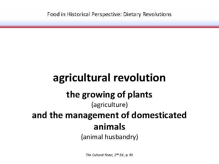 Food in Historical Perspective: Dietary Revolutions agricultural revolution the growing of plants (agriculture) and