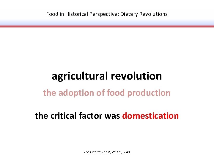 Food in Historical Perspective: Dietary Revolutions agricultural revolution the adoption of food production the