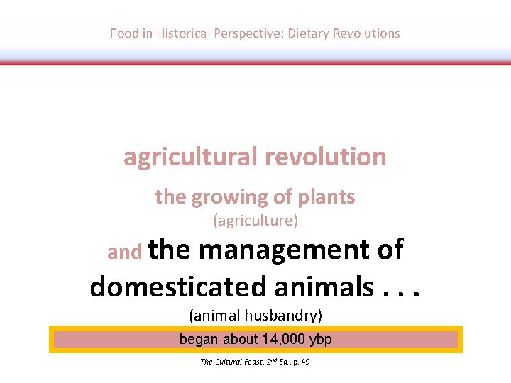 Food in Historical Perspective: Dietary Revolutions agricultural revolution the growing of plants and the