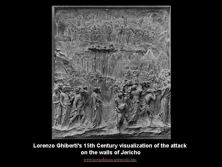 Lorenzo Ghiberti's 15 th Century visualization of the attack on the walls of Jericho