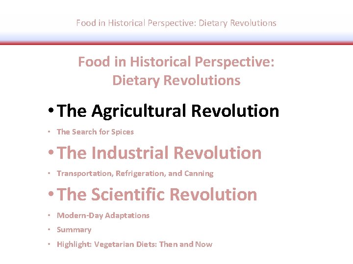 Food in Historical Perspective: Dietary Revolutions • The Agricultural Revolution • The Search for
