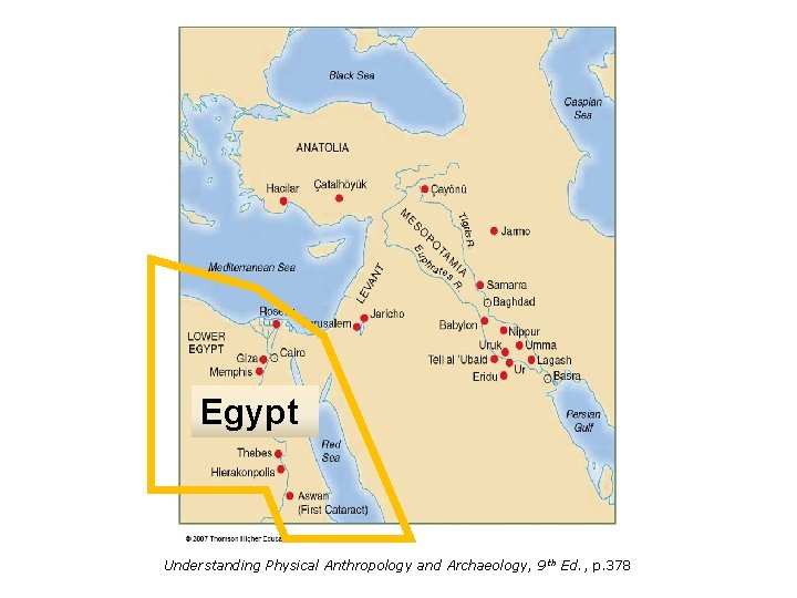 Egypt Understanding Physical Anthropology and Archaeology, 9 th Ed. , p. 378 