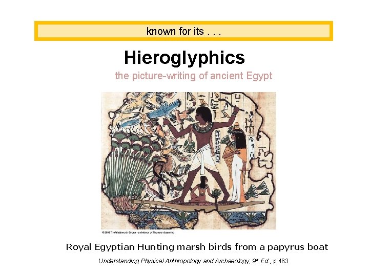 known for its. . . Hieroglyphics the picture-writing of ancient Egypt Royal Egyptian Hunting