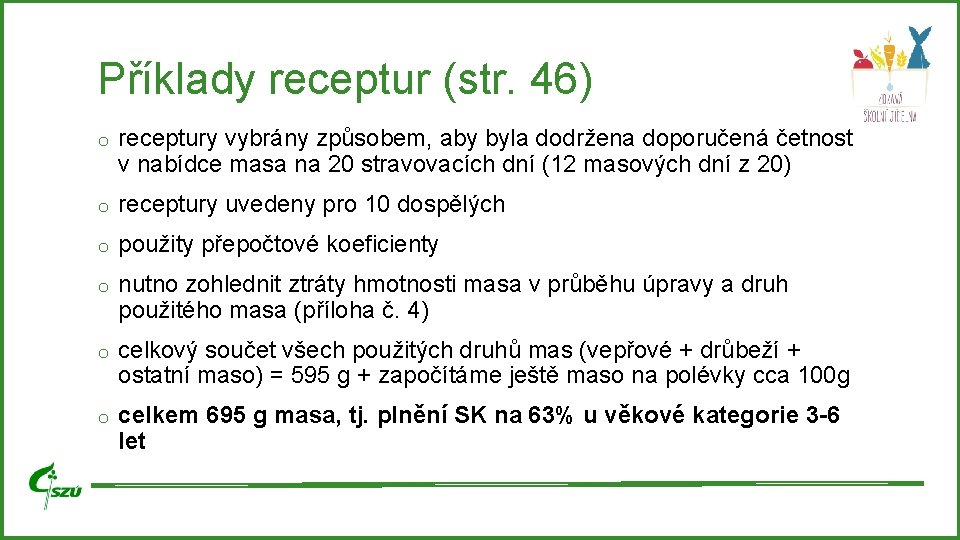 Příklady receptur (str. 46) o receptury vybrány způsobem, aby byla dodržena doporučená četnost v Příklady receptur (str. 46) o receptury vybrány způsobem, aby byla dodržena doporučená četnost v