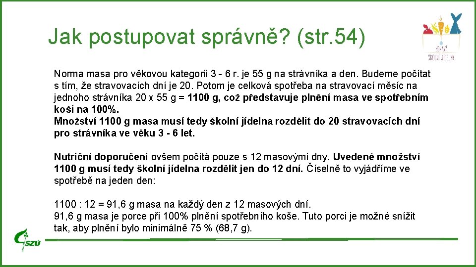 Jak postupovat správně? (str. 54) Norma masa pro věkovou kategorii 3 - 6 r. Jak postupovat správně? (str. 54) Norma masa pro věkovou kategorii 3 - 6 r.