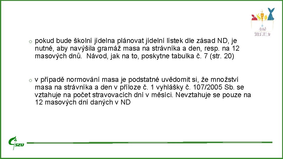 o pokud bude školní jídelna plánovat jídelní lístek dle zásad ND, je nutné, aby o pokud bude školní jídelna plánovat jídelní lístek dle zásad ND, je nutné, aby